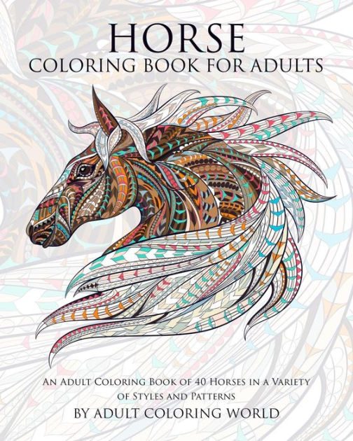 Horse Coloring Book For Adults: An Adult Coloring Book of 40 Horses in ...