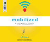 Title: Mobilized: An Insider's Guide to the Business and Future of Connected Technology, Author: Anna-Maria Gotz