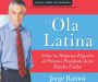 La Ola Latina (The Latino Wave): Como los Hispanos Estan Transformando la Politica en los Estados Unidos (How Hispanics Will Elect the Next American President)