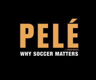 Title: Why Soccer Matters, Author: Pelé