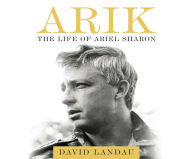 Title: ARIK: The Life of Ariel Sharon, Author: David Landau