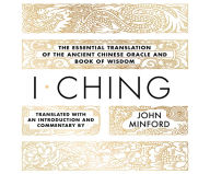 Title: I Ching: The Essential Translation of the Ancient Chinese Oracle and Book of Wisdom, Author: Bellmore  H. Browne