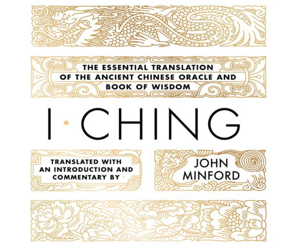 I Ching: The Essential Translation of the Ancient Chinese Oracle and Book of Wisdom