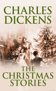 Title: The Christmas Stories of Charles Dickens, Author: Charles Dickens
