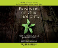 Title: Prisoners of Our Thoughts: Viktor Frankl's Principles for Discovering Meaning in Life and Work (3rd Ed.), Author: Helio Camale