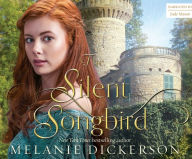 Title: The Silent Songbird, Author: Melanie Dickerson