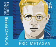 Title: Bonhoeffer Student Edition: Pastor, Martyr, Prophet, Spy, Author: Eric Metaxas