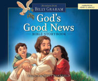 Title: God's Good News Bible Storybook: Devotions from Billy Graham, Author: Billy Graham