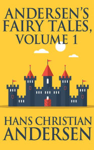 Title: Andersen's Fairy Tales, Volume 1, Author: Hans Christian Andersen