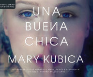 Title: Una buena chica (The Good Girl), Author: Mary Kubica