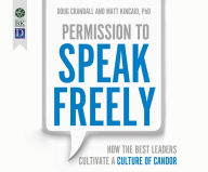 Title: Permission to Speak Freely: How the Best Leaders Cultivate a Culture of Candor, Author: Doug Crandall