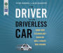 The Driver in the Driverless Car: How Our Technology Choices Will Create the Future (1st Ed.)