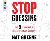 Title: Stop Guessing: The 9 Behaviors of Great Problem Solvers, Author: Max Wayne