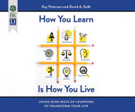 Title: How You Learn Is How You Live: Using Nine Ways of Learning to Transform Your Life, Author: Kay Peterson