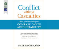 Title: Conflict without Casualities: A Field Guide for Leading with Compassionate Accountability, Author: Nate Regier