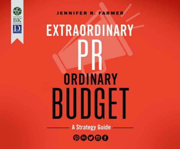 Extraordinary PR, Ordinary Budget: A Strategy Guide