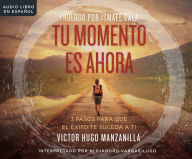 Title: Tu momento es ahora (Your Moment is Now): 3 pasos para que el exito te suceda a ti (3 Steps For Success To Happen To You), Author: Victor Hugo Manzanilla