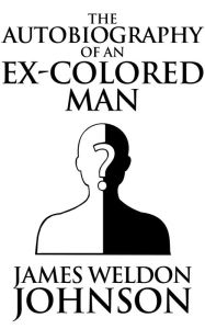 Title: The Autobiography of an Ex-Colored Man, Author: James Weldon Johnson