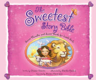 Title: The Sweetest Story Bible: Sweet Thoughts and Sweet Words for Little Girls, Author: Diane Stortz