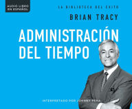 Title: Administracion del tiempo (Time Management), Author: Brian Tracy