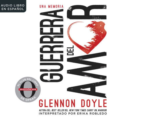 Guerrera Del Amor Love Warrior By Glennon Doyle Glennon Doyle Melton Audio Cd Barnes Noble