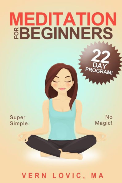 Meditation For Beginners: A 22 Day How To Meditate Course