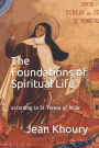 The Foundations of Spiritual Life: according to St Teresa of Avila