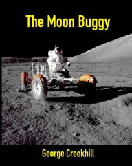 Title: The Moon Buggy: Lunar Roving Vehicle, Author: George Creekhill