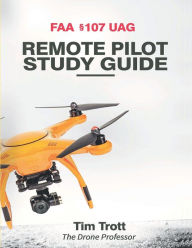 Title: FAA 107 UAG Remote Pilot Study Guide, Author: Tim Trott