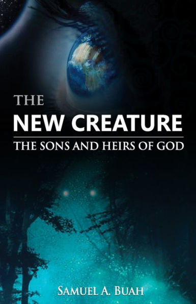 The New Creature: sons and heirs of God
