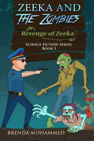 Title: Revenge of Zeeka: Zeeka and the Zombies, Author: Brenda Mohammed