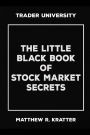 The Little Black Book of Stock Market Secrets