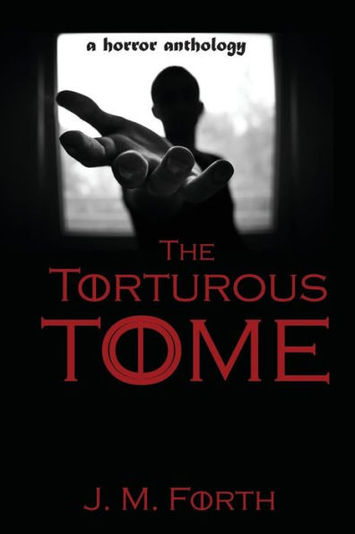 The Torturous Tome: a horror anthology