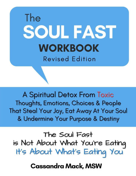 The Soul Fast Workbook: A 40 Day Fast To Eliminate Toxic Thoughts & Emotions That Eat Away At Your Happiness & Undermine Your Success