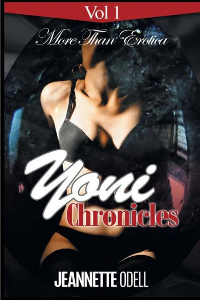 Yoni Chronicles Vol I (More Than Erotica)