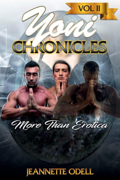 Yoni Chronicles Vol II (More Than Erotica)