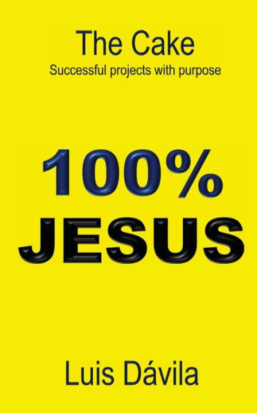 100% JESUS: The Cake Successful projects with purpose