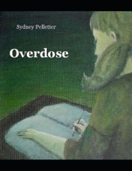 Title: Overdose, Author: Sydney Pelletier