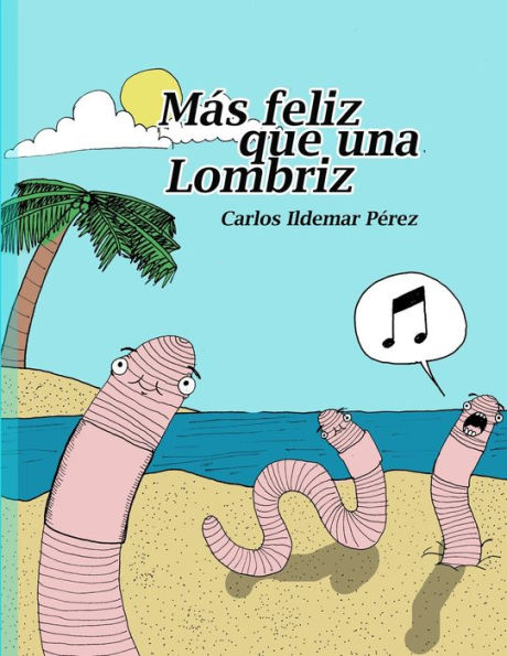 Más feliz que una lombriz