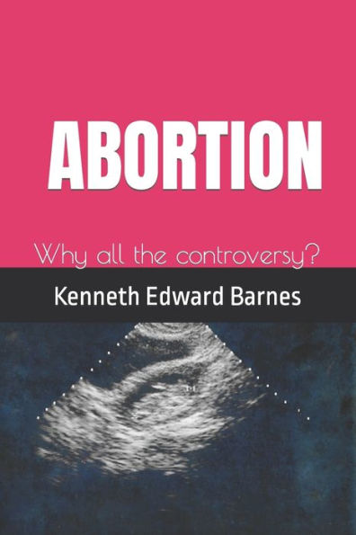 ABORTION: Why all the controversy?
