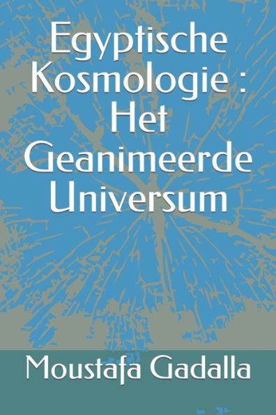 Egyptische Kosmologie: Het Geanimeerde Universum