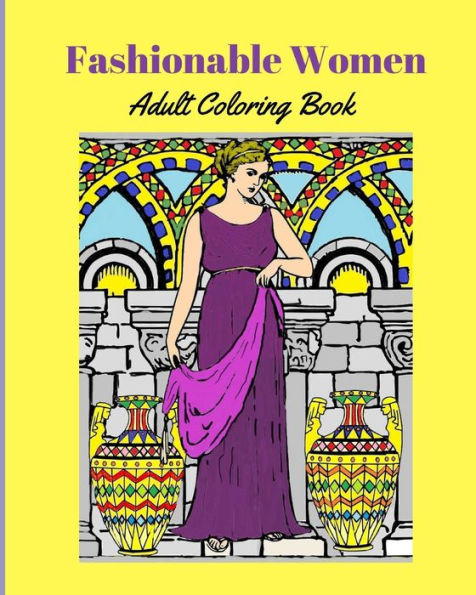 Fashionable Women: Adult Coloring Book