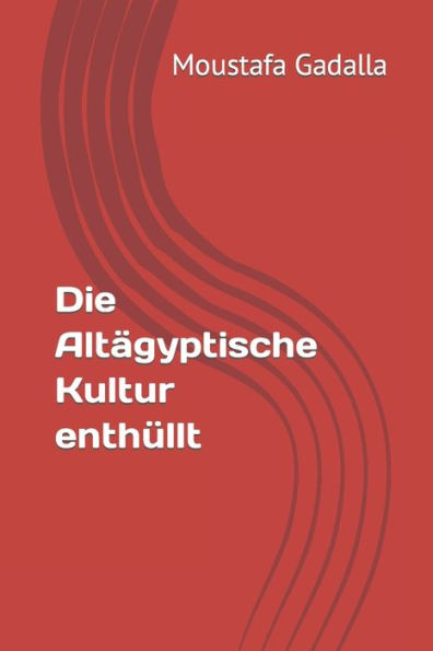 Die Altägyptische Kultur enthüllt