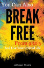 BREAK FREE: And live your unlived life