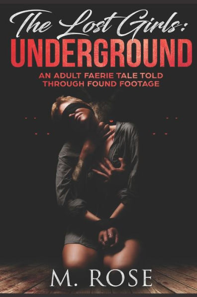 The Lost Girls (Book 1): Found Underground: An erotic found footage paranormal tale