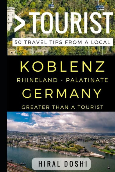Greater Than a Tourist - Koblenz Rhineland - Palatinate Germany: 50 Travel Tips from a Local