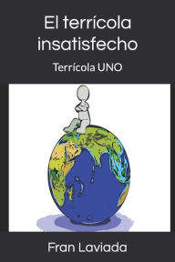 Title: El terrícola insatisfecho: Terrícola UNO, Author: Fran Laviada