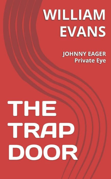THE TRAP DOOR: JOHNNY EAGER Private Eye