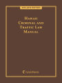 Hawaii Criminal and Traffic Law Manual, 2015-2016 Edition