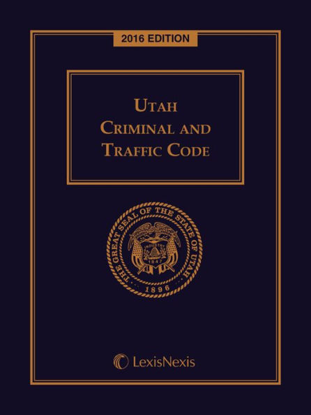 Utah Criminal and Traffic Code, 2016 Edition